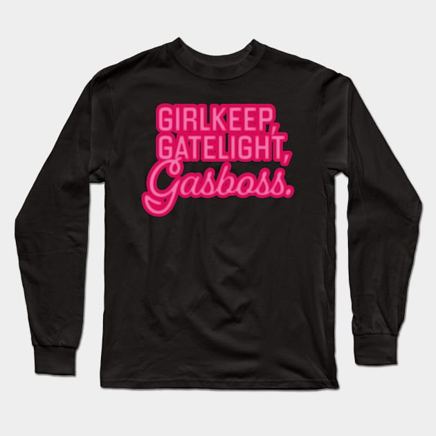 Gatekeep Gaslight Girlboss Long Sleeve T-Shirt by matildailda